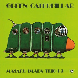 MASARU IMADA TRIO - GREEN CATERPILLAR VINYL RE-ISSUE (LTD. ED. LP)
