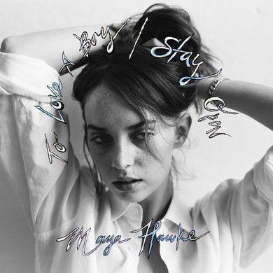 MAYA HAWKE - TO LOVE A BOY / STAY OPEN VINYL (SUPER LTD. 'RECORD STORE DAY' ED. 7