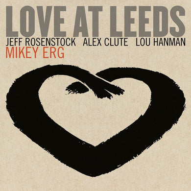 MIKEY ERG - LOVE AT LEEDS VINYL