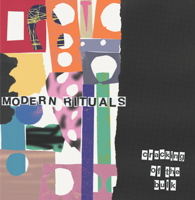 MODERN RITUALS - CRACKING OF THE BULK VINYL (LTD. ED. LP)