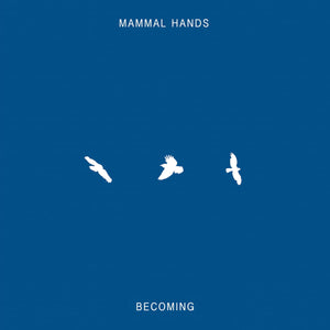 Mammal Hands - Becoming vinyl
