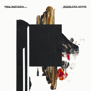 NINA NASTASIA  - RIDERLESS HORSE VINYL (LTD. ED. CLEAR W/ BLACK SPLATTER GATEFOLD)