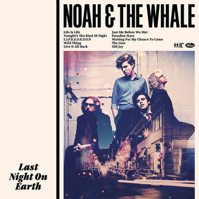 NOAH AND THE WHALE - LAST NIGHT ON EARTH VINYL RE-ISSUE (180G LP + BONUS 7