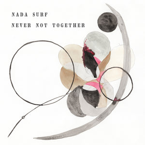 Nada Surf - Never Not Together limited edition vinyl