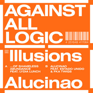 AGAINST ALL LOGIC - ILLUSIONS OF SHAMELESS ABUNDANCE / ALUCINAO VINYL (12" EP)