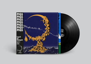 PIGS PIGS PIGS PIGS PIGS PIGS PIGS  - LAND OF SLEEPER VINYL (LTD. ED. VARIANTS)