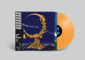 PIGS PIGS PIGS PIGS PIGS PIGS PIGS  - LAND OF SLEEPER VINYL (LTD. ED. VARIANTS)