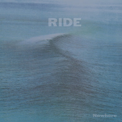 RIDE - NOWHERE VINYL RE-ISSUE (LTD. ED. TRANSPARENT CURACAO GATEFOLD)