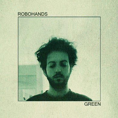 ROBOHANDS - GREEN VINYL RE-PRESS (SUPER LTD. ED. GREEN /OR/ LTD. ED. BLACK)