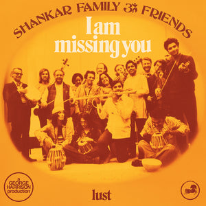 SHANKAR FAMILY & FRIENDS - I AM MISSING YOU B/W LUST VINYL (SUPER LTD. ED. 'RECORD STORE DAY' BLUE 12")