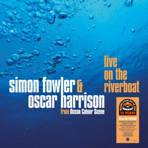 SIMON FOWLER & OSCAR HARRISON - LIVE ON THE RIVER BOAT VINYL (SUPER LTD. ED. 'RECORD STORE DAY' TRANSLUCENT BLUE 2LP)