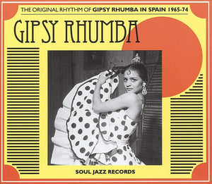 SOUL JAZZ RECORDS PRESENTS - GIPSY RHUMBA: THE ORIGINAL RHYTHM OF GIPSY RHUMBA IN SPAIN 1965-74 (VARIOUS ARTISTS) VINYL (SUPER LTD. 'RECORD STORE DAY' ED. YELLOW 2LP)