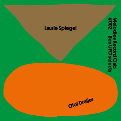 MELODIES RECORD CLUB 002: BEN UFO SELECTS (LAURIE SPIEGEL/OLOF DREIJER) VINYL (12