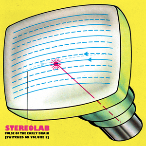 STEREOLAB - PULSE OF THE EARLY BRAIN [SWITCHED ON VOLUME 5] VINYL (LTD. ED. VARIANTS)