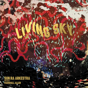 SUN RA ARKESTRA - LIVING SKY VINYL (180G 2LP GATEFOLD)