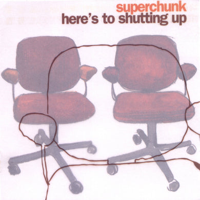 SUPERCHUNK - HERE’S TO SHUTTING UP VINYL RE-ISSUE (LTD. ED. ORANGE)