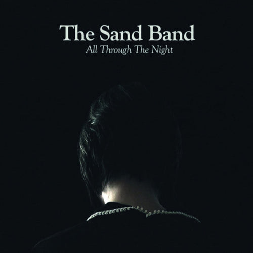 SAND BAND - ALL THROUGH THE NIGHT VINYL (SUPER LTD. ED. 'LOVE RECORD STORES' HEAVYWEIGHT + STICKER)