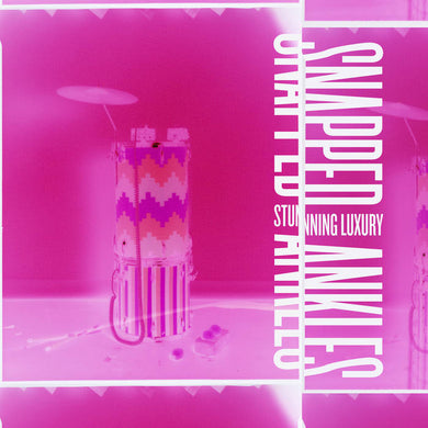 Snapped Ankles - Stunning Luxury limited edition vinyl