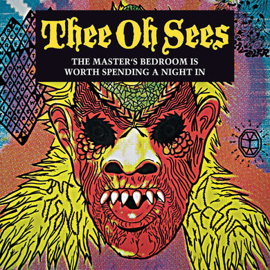 THEE OH SEES - MASTER’S BEDROOM IS WORTH SPENDING A NIGHT IN VINYL RE-PRESS (SUPER LTD. ED. WHITE)
