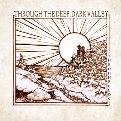 THE OH HELLOS - THROUGH THE DEEP, DARK VALLEY VINYL (LTD. DELUXE 10TH ANN. ED. ORANGE & YELLOW W/ ALTERNATE ARTWORK)