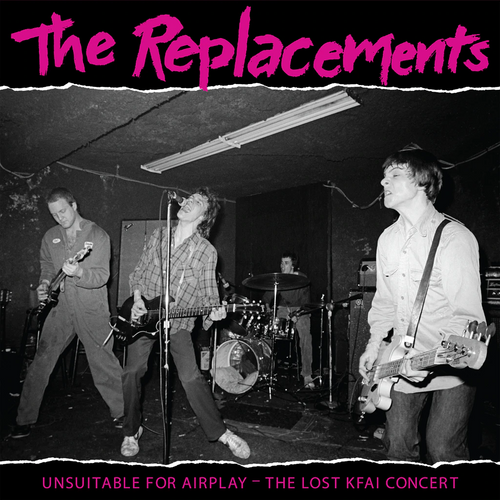 THE REPLACEMENTS - UNSUITABLE FOR AIRPLAY: THE LOST KFAI CONCERT VINYL (SUPER LTD. ED. 'RECORD STORE DAY' GATEFOLD 2LP)