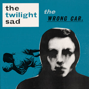 THE TWILIGHT SAD - THE WRONG CAR VINYL RE-PRESS (12")