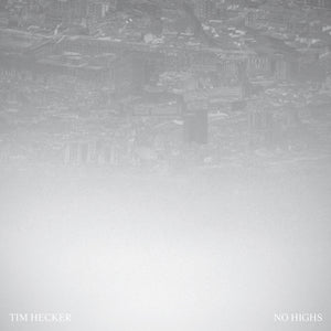 TIM HECKER - NO HIGHS VINYL (2LP GATEFOLD)