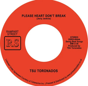 TSU TORONADOES - PLEASE HEART DON'T BREAK / AIN'T NOTHIN' NOWHERE VINYL (SUPER LTD. 'RECORD STORE DAY' ED. 7")
