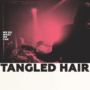 tangled hair we do what we can limited edition vinyl