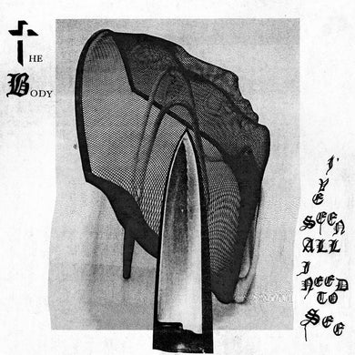 The Body - I’ve Seen All I Need To See limited edition vinyl