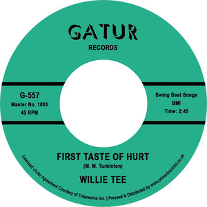 WILLIE TEE - FIRST TASTE OF HURT /I'M HAVING SO MUCH FUN VINYL (SUPER LTD. ED. 'RECORD STORE DAY' 7")