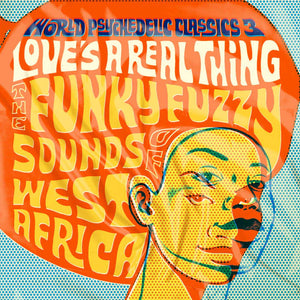 WORLD PSYCHEDELIC CLASSICS VOL. 3: LOVE'S A REAL THING VINYL RE-ISSUE (2LP GATEFOLD)