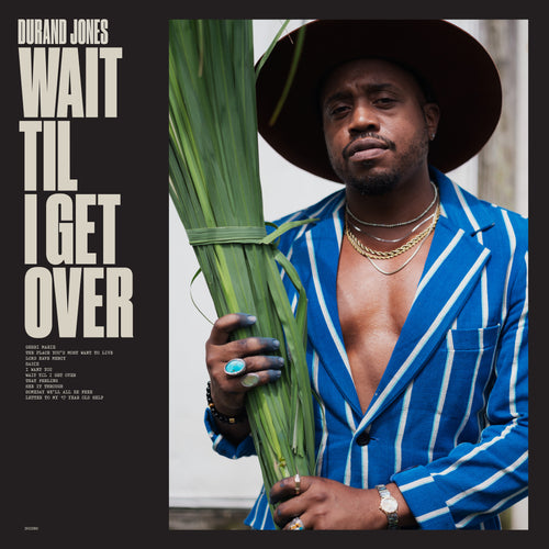 DURAND JONES - WAIT TIL I GET OVER VINYL (LTD. ED. BLUE JAY + BOOKLET)