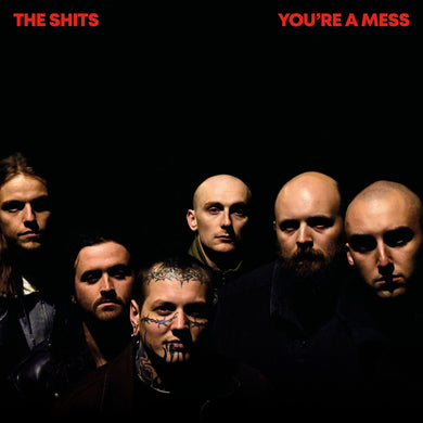 THE SHITS - YOU’RE A MESS VINYL (LTD. ED. RED)